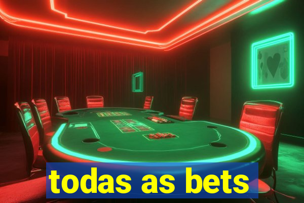 todas as bets